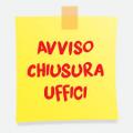 CHIUSURA UFFICI